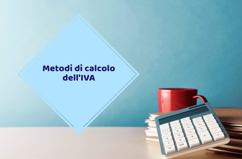 Metodi di calcolo IVA: Guida pratica
